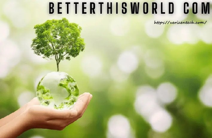 BetterThisWorld com